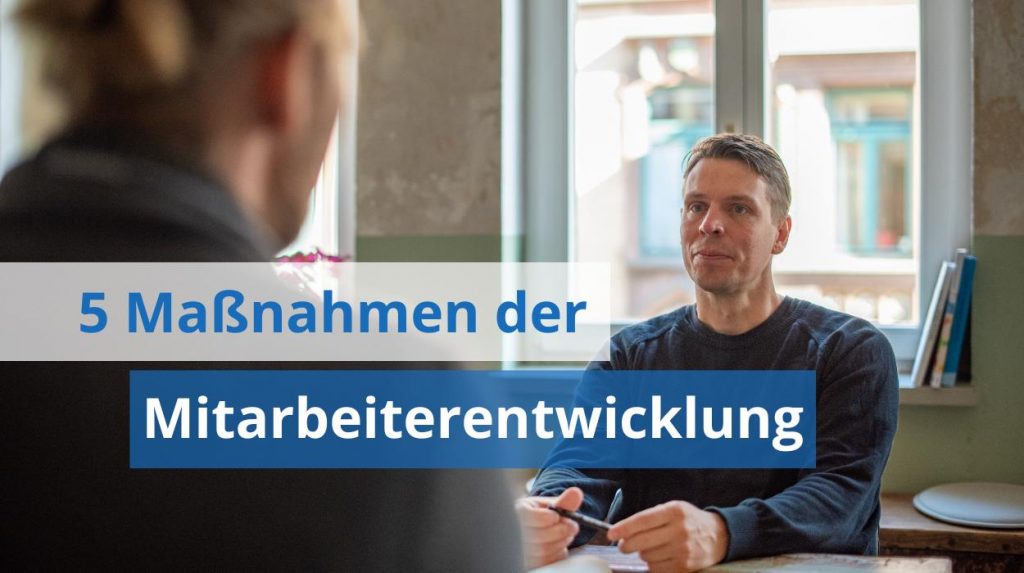 Mitarbeiterentwicklung - Konkrete Maßnahmen empfohlen von Oliver Zimmermann aus Erfurt